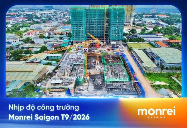 Cập Nhật Tiến Độ Monrei Saigon Mới Nhất Tháng 09/2026: Vững Tiến Độ, Chắc Chất Lượng
