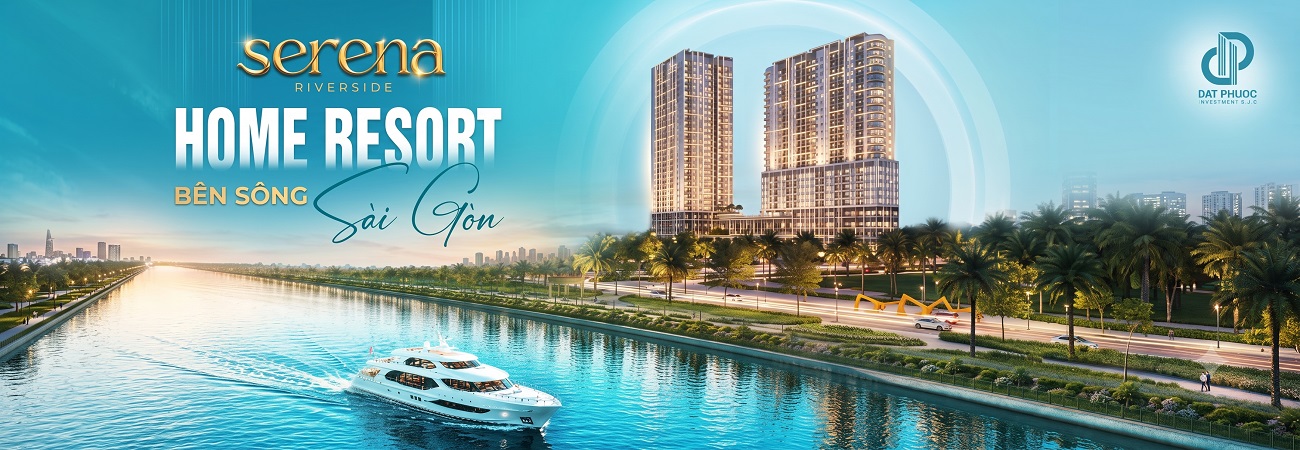 Serena Riverside - Tuyệt Tác Home Resort Bên Sông Sài Gòn